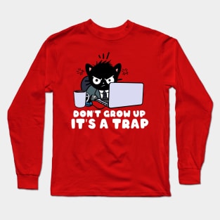 Don't Grow up it's a trap Long Sleeve T-Shirt
